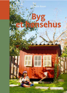 Byg selv hønsehus - Byg et hønsehus med tegninger og vejledning bog af Wilhelm Bauer